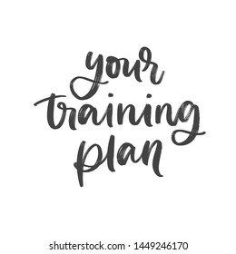 YOUR TRAINING PLAN. VECTOR HAND LETTERING TYPOGRAPHY ABOUT SPORT TRAINING