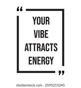 your vibe attracts energy inspirational design quote, motivational quotes, typography illustration lettering quotes