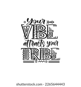 Your vibe attracts your tribe hand written lettering. Motivational . Vector illustration.