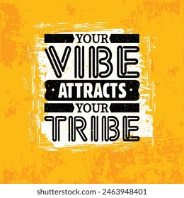 Your Vibe Attracts Your Tribe. Inspiring Creative Motivation Quote Poster Template. Inspiring Creative Motivation Quote. Vector Typography Banner Design Concept.