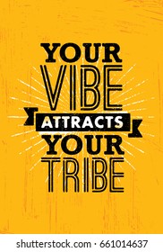 Your Vibe Attracts Your Tribe. Inspiring Creative Motivation Quote Poster Template. Vector Typography Banner Design Concept On Grunge Texture Rough Background