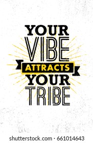 Your Vibe Attracts Your Tribe. Inspiring Creative Motivation Quote Poster Template. Vector Typography Banner Design Concept On Grunge Texture Rough Background