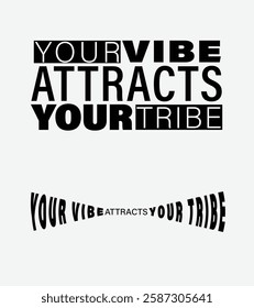 Your Vibe Attracts Your Tribe, Motivational Typography Design, Inspirational Quote in Bold Typography, Your Vibe Attracts Your Tribe, Positive Vibes Quote, Black and White Stylish Text Design