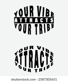 Your Vibe Attracts Your Tribe, Motivational Typography Design, Inspirational Quote in Bold Typography, Your Vibe Attracts Your Tribe, Positive Vibes Quote, Black and White Stylish Text Design