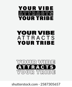 Your Vibe Attracts Your Tribe, Motivational Typography Design, Inspirational Quote in Bold Typography, Your Vibe Attracts Your Tribe, Positive Vibes Quote, Black and White Stylish Text Design