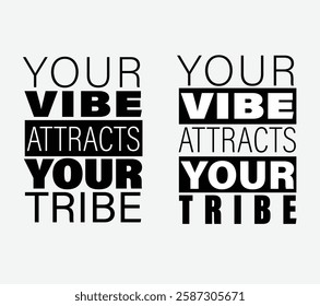 Your Vibe Attracts Your Tribe, Motivational Typography Design, Inspirational Quote in Bold Typography, Your Vibe Attracts Your Tribe, Positive Vibes Quote, Black and White Stylish Text Design