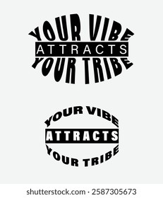 Your Vibe Attracts Your Tribe, Motivational Typography Design, Inspirational Quote in Bold Typography, Your Vibe Attracts Your Tribe, Positive Vibes Quote, Black and White Stylish Text Design