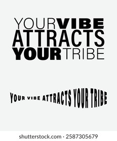 Your Vibe Attracts Your Tribe, Motivational Typography Design, Inspirational Quote in Bold Typography, Your Vibe Attracts Your Tribe, Positive Vibes Quote, Black and White Stylish Text Design