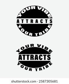 Your Vibe Attracts Your Tribe, Motivational Typography Design, Inspirational Quote in Bold Typography, Your Vibe Attracts Your Tribe, Positive Vibes Quote, Black and White Stylish Text Design