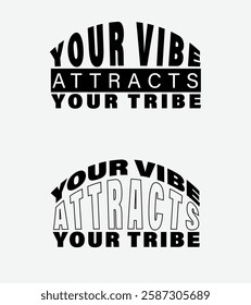 Your Vibe Attracts Your Tribe, Motivational Typography Design, Inspirational Quote in Bold Typography, Your Vibe Attracts Your Tribe, Positive Vibes Quote, Black and White Stylish Text Design