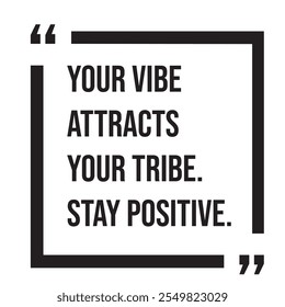 Your vibe attracts your tribe, stay positive, inspirational design quote, motivational quotes, typography illustration lettering quotes