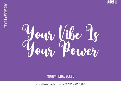 Your Vibe Is Your Power  -Self Confidence and Self Belief Inspirational Quotes Cursive Typescript Text Lettering