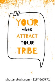 Your Vibes Attract Your Tribe Modern Inspiring Motivation Quote Poster Template on Grunge Texture.