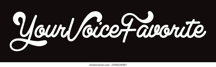 your voice favorite text on black background.