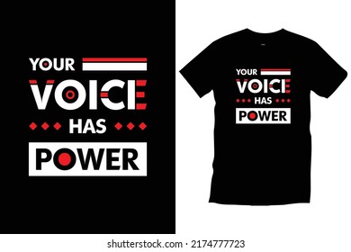 Your voice has power. Inspirational typography t shirt design for prints, appeal, vector, art, illustration, typography, poster, template, trendy black tee shirt design.