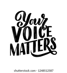 Your voice matters abstract quote lettering. Calligraphy inspiration graphic design typography element. Hand written postcard. Cute simple vector sign hand drawn style. Textile print