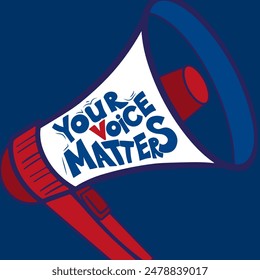 Your Voice Matters Creative Lettering Typography on the Megaphone. Presidential Election Campaign Poster Layout Concept. Vector illustration.