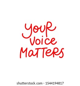 Your voice matters quote lettering. Calligraphy inspiration graphic design typography element. Hand written postcard. Cute simple black vector sign letters flourishes point