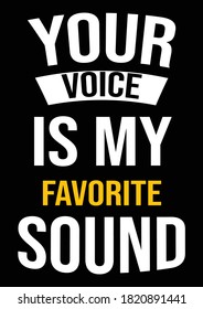 Your voice is my favorite sound slogan T Shirt design