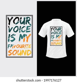 Your Voice Is My Favorite Sound Typography T-Shirt Design Vector. you can print for the t-shirt. Quote typography t-shirt design.