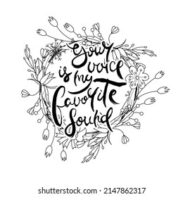 Your Voice Is My Favorite Sound. Hand lettering grunge card with flower background. Handcrafted doodle letters in retro style. Hand-drawn vintage vector typography illustration