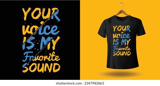 'Your Voice Is My Favorite Sound' T-shirt Design Vector File