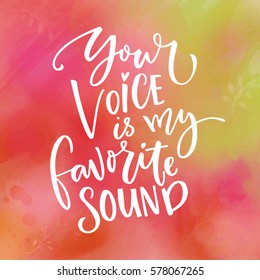 Your voice is my favorite sound. Love saying for Valentine's day card. Typography on green and pink watercolor texture.