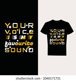 Your Voice Is My Favourite Sound typography lettering design template for print t shirt fashion clothing and poster