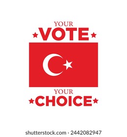 "Your Vote Your Choice" Turkiye Elections Campaign design. Turkiye elections 2024 social media design vector illustration on a white background. Ideal for use in campaign posters and banners.