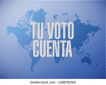 your vote counts in Spanish message concept illustration isolated over a world map background