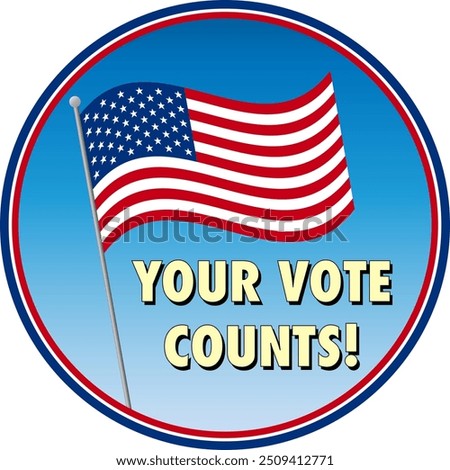 Your Vote Counts with USA flag in a round button design - Vector Illustration