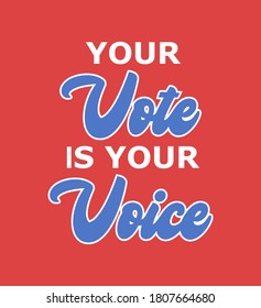 Your vote is your voice election vector, presidential voting retro graphic design font, 70s style modern type, register, poll, November, red background, blue, republican, democrat, graphic design