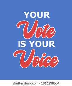 Your vote is your voice election vector, presidential voting retro graphic design font, 70s style modern type, register, poll, November, blue background, red, republican, democrat, graphic design