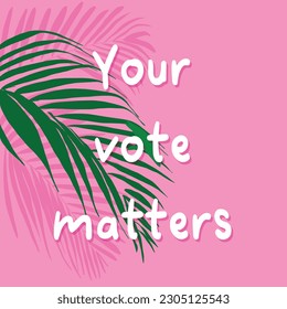 Your vote voice matters motivation quote pink white words letters 