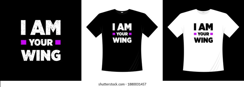 i am your wing typography t-shirt design. Love, romantic t shirt.