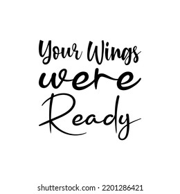 your wings were ready black letter quote