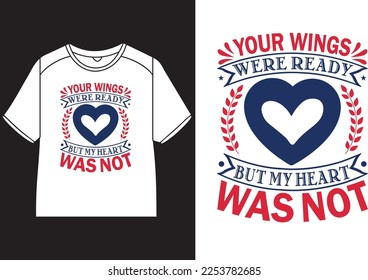 Your wings were ready, but my heart was not T-Shirt Design svg