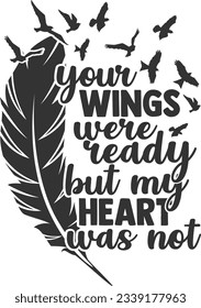 Your Wings Were Ready But My Heart Was Not - Memorial Design svg
