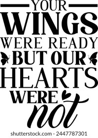 Your Wings Were Ready But Our Hearts Were Not
