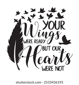 your wings were ready but our hearts were not background inspirational positive quotes, motivational, typography, lettering design