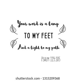 Your word is a lamp to my feet And a light to my path. Christian saying. Bible verse vector quote 