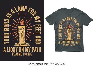 Your Word is a lamp for my feet and a light on my path T-shirt and Merchandise Design.100 % vector 