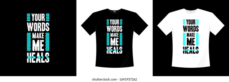 your words make me heals typography t-shirt design