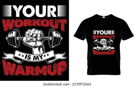 your workout is my warmup T-shirt design