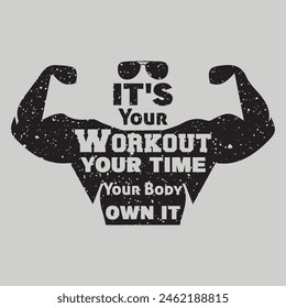 Its Your Workout Your Time Your Body Own It T Shirt Design