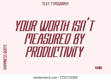 Seu valor não é avaliado pela produtividade    -Self-Love Dizendo Tipografia Moderna Design para Motivacional Estilo de Vida Arte e Impressões
