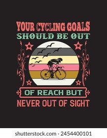 Your-cycling-goals- Typography tshirt Design print Ready Eps Cu file .eps
 svg