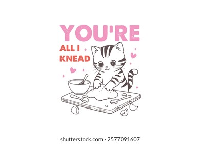 You're All I Knead Valentine's Day Cat T Shirt Design