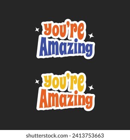 "you're amazing" Cool Trendy Groovy Retro Stickers Set. Collection of Y2K Patches Vector Design. Pop Art Badges.