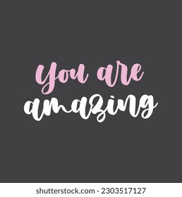 You're amazing. Hand drawn motivation lettering quote. Design element for poster, banner, greeting card. Vector illustration